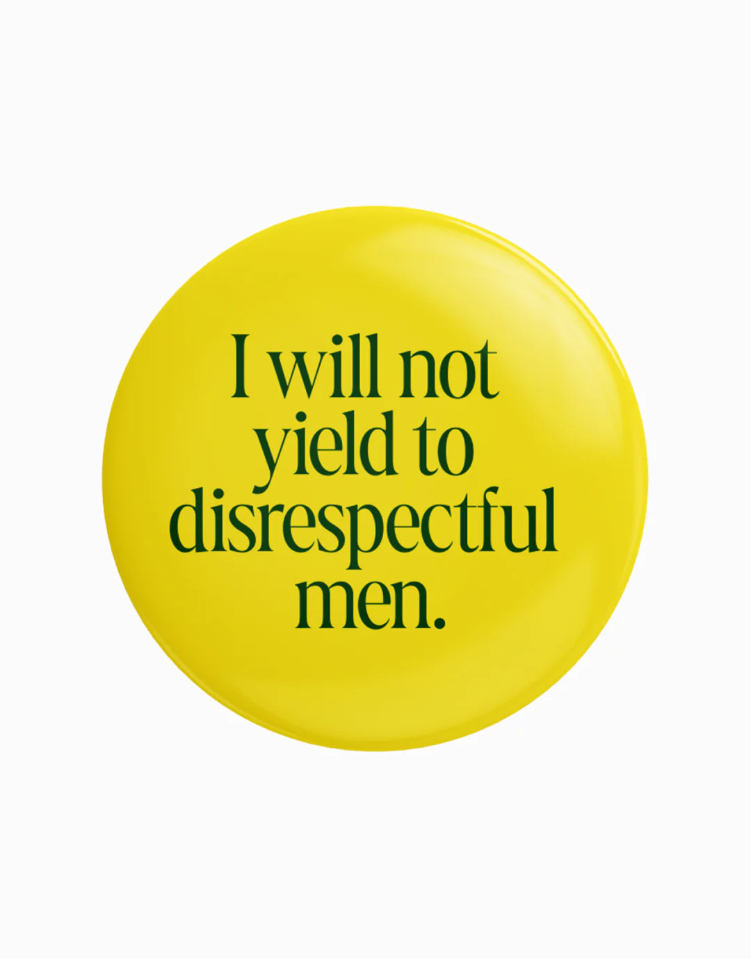 I Will Not Yield to Disrespectful Men Buttons - Image 4