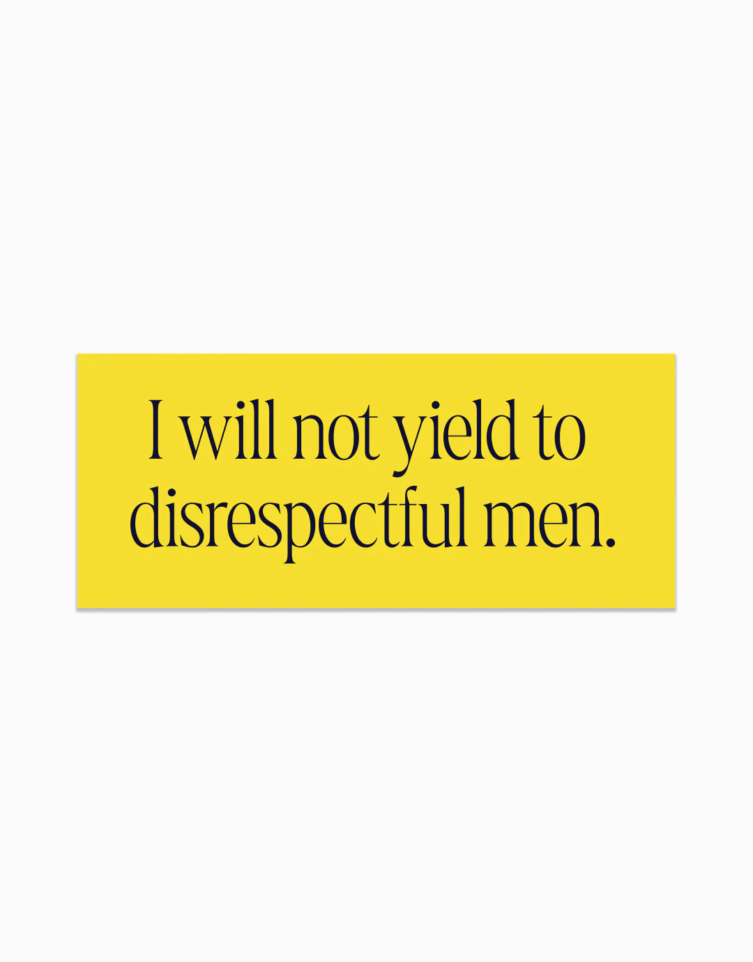 I Will Not Yield to Disrespectful Men Stickers - Image 3